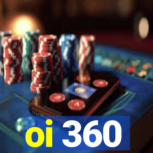 oi 360